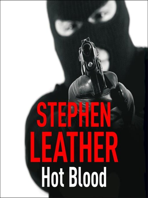 Title details for Hot Blood by Stephen Leather - Available